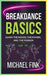 Breakdance Basics: Learn the Moves, the Power, and the Passion: The Ultimate Breakdance Guide with Essential Skills, Techniques, and Performance Tips by Michael Fink