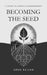 Becoming the seed: A Journey of Growth and Entrepreneurship by Arun Rajiah