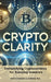 Crypto Clarity: Demystifying Cryptocurrency for Everyday Investors by Arthur Crandon