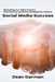 Social Media Success: Maximizing Your Online Presence (Practical Tips and Proven Strategies for Authors) by Dean Garman