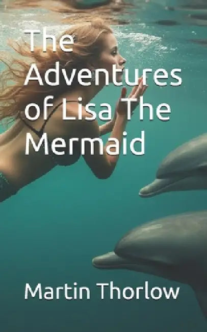The Adventures Of Lisa The Mermaid