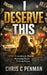 I Deserve This: Entitled: Unmasking the Illusion, Reclaiming Reality, Restoring Purpose by Chris C. Penman