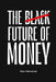 The Black Future of Money: All about the CBDC and cryptocurrencies by Alex Hernando