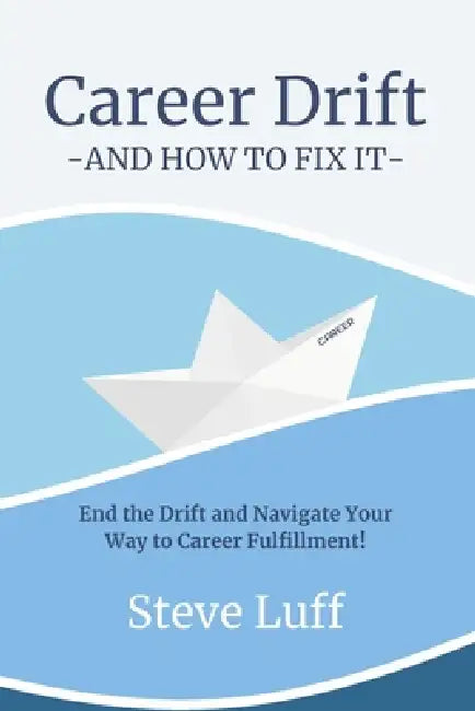 Career Drift And How to Fix It by Steve Luff