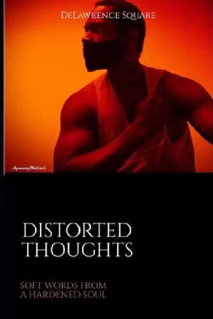 Distorted Thoughts: soft words from a hardened soul by Ursala Smith
