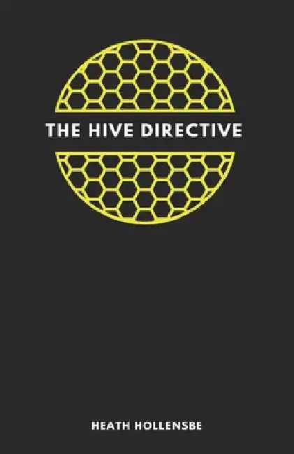 The Hive Directive by Heath Hollensbe