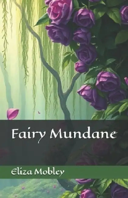 Fairy Mundane by Eliza Mobley