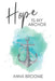 Hope is My Anchor by Anna Z. Broome
