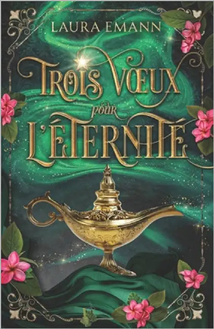 Trois voeux pour l'éternité: ( tome 3 ) by Emann, Laura
