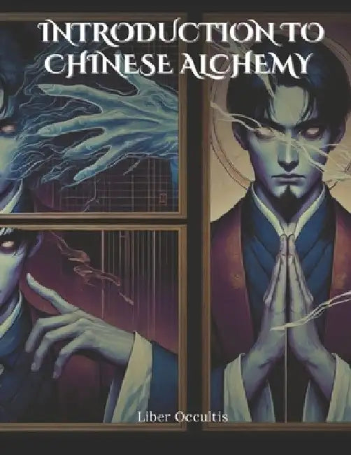 Introduction to Chinese Alchemy: Comprehensive Textbook with Fully Explained Practice Problems by Liber Occultis