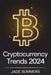 Cryptocurrency Trends 2024 by Jade Summers