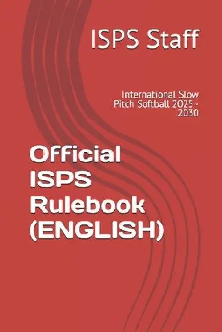 Official ISPS Rulebook (ENGLISH): International Slow Pitch Softball 2025 - 2030 by Isps Staff