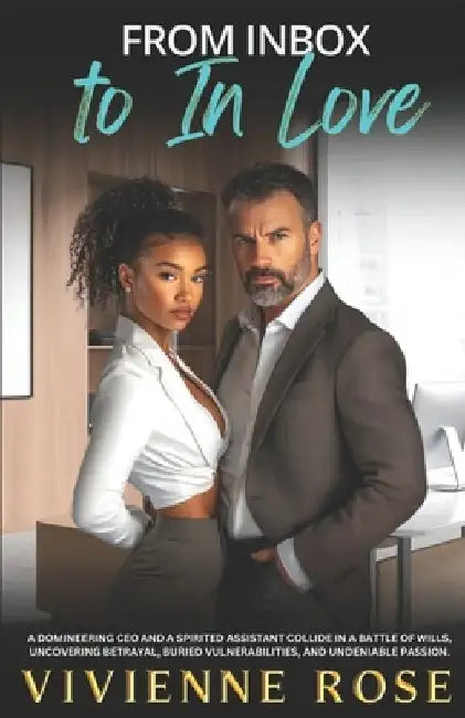 From Inbox to In Love: An Enemies to Lovers Tension-Filled Office Affair with Slow-Burn Passion and Redemption: An Age Gap Workplace Romance by Vivienne Rose