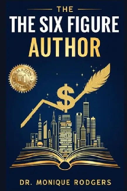 The Six Figure Author by Monique Rodgers