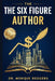 The Six Figure Author by Monique Rodgers