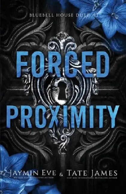 Forced Proximity by Tate James, Jaymin Eve
