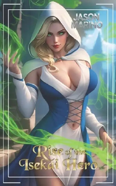 Rise of the Isekai Hero: A LitRPG Fantasy by Jason Marino