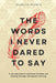 The words I never dared to say: A journey toward emotional freedom and healing through therapeutic writing by Isabelle Miumiu