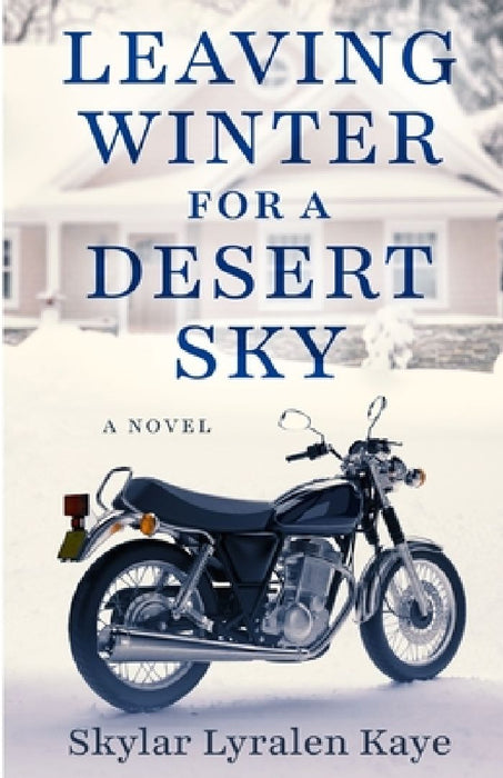 Leaving Winter for a Desert Sky by Skylar Lyralen Kaye