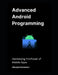 Advanced Android Programming: Harnessing the Power of Mobile Apps by Alexeyzz Kuznetsov