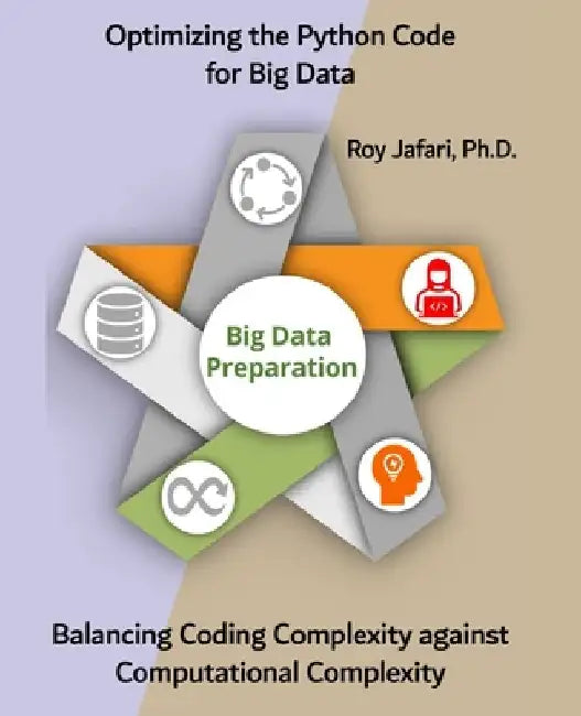 Optimizing the Python Code for Big Data: Balancing Coding Complexity against Computational Complexity by Roy Jafari