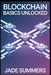 Blockchain Basics Unlocked by Jade Summers