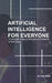 AI: ARTIFICIAL INTELLIGENCE: A Complete Guide to Unlocking the Potential of Technology by Vane Major