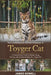 The Comprehensive Owners Handbook to Toyger Cat: A Comprehensive Guide to Raising, Loving, Training, and Understanding Your Toyger Cat by James Bowell