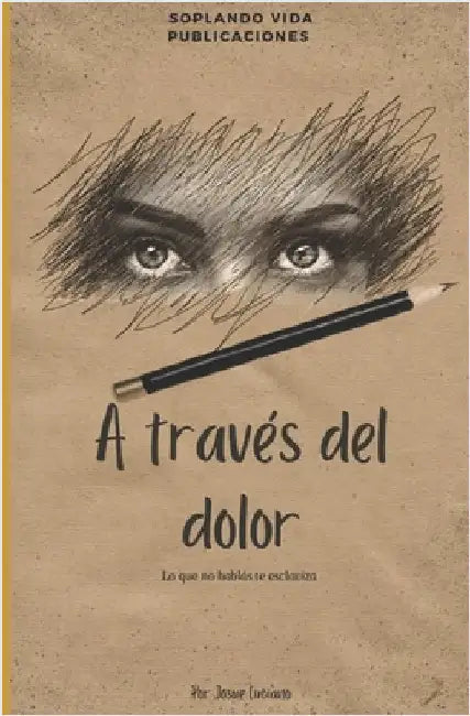 A Traves del Dolor by Luciano, Josue