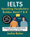IELTS Speaking Vocabulary Builder, Band 7 & 8: Master Idioms, Phrasal Verbs, Collocations, & Slang (Large Print Edition) by Jackie Bolen