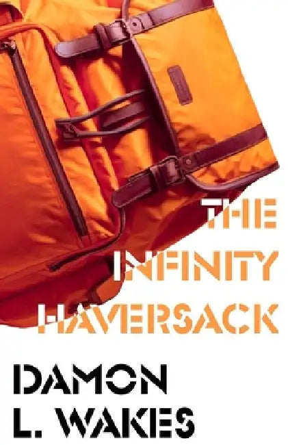 The Infinity Haversack by Damon L. Wakes