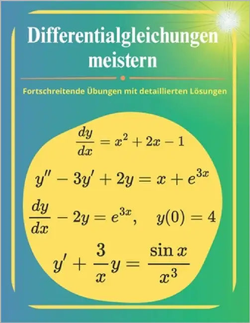 Differentialgleichungen meistern: Fortschreitende Übungen mit detaillierten Lösungen by Koutoube, Alfred