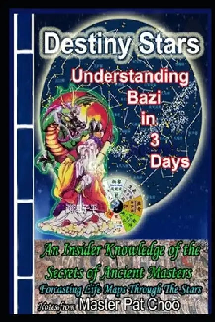 Understanding Bazi in 3 Days by Master Patrick Choo