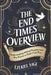 The End Times Overview: Understanding Biblical Prophecy and Key Events in God's Final Plan by Ezekiel Sage