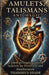 Amulets, Talismans, and Magic: A Guide to Creating Sacred Symbols for Protection and Manifestation by Thaddeus Shade