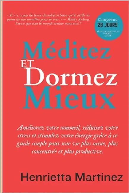 Méditez et Dormez Mieux: Améliorez votre sommeil, réduisez votre stress et stimulez votre énergie grâce à ce guide simple pour une vie plus sai by DesChamps, Paulette