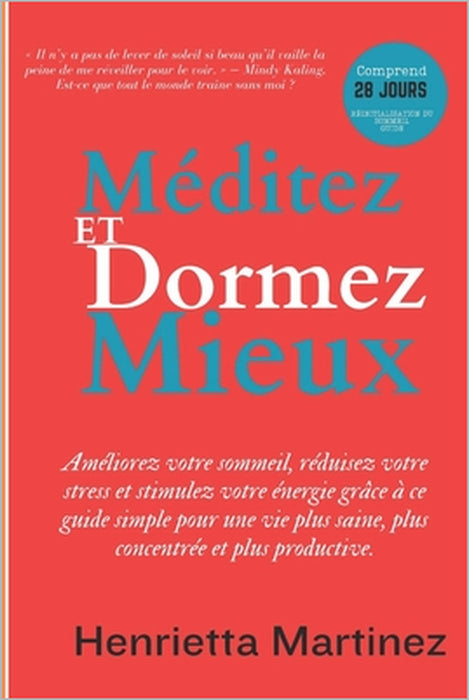 Méditez et Dormez Mieux: Améliorez votre sommeil, réduisez votre stress et stimulez votre énergie grâce à ce guide simple pour une vie plus sai by Paulette DesChamps, Henrietta Martinez