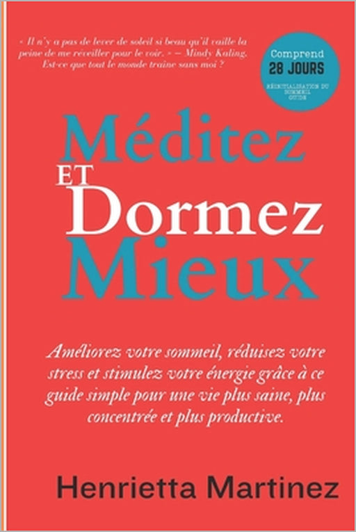 Méditez et Dormez Mieux: Améliorez votre sommeil, réduisez votre stress et stimulez votre énergie grâce à ce guide simple pour une vie plus sai by Paulette DesChamps, Henrietta Martinez
