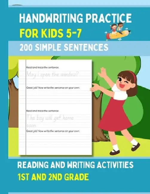 Handwriting Practice For Kids 5-7, 200 Simple Sentences: Reading and Writing Activities For 1st and 2nd Grade by Fiona Hartleigh