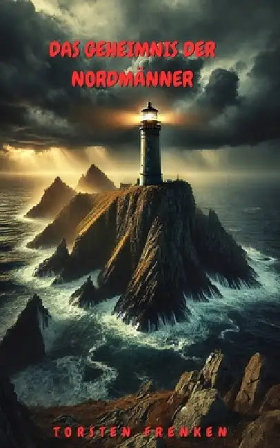 Das Geheimnis der Nordmänner by Torsten Frenken