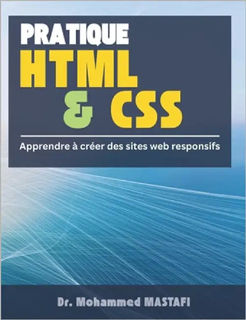 HTML et CSS: Apprendre à créer un site web responsif by Mastafi, Mohammed