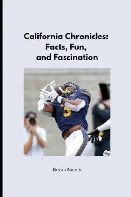 California Chronicles: Facts, Fun, and Fascination by Bryan Nicely
