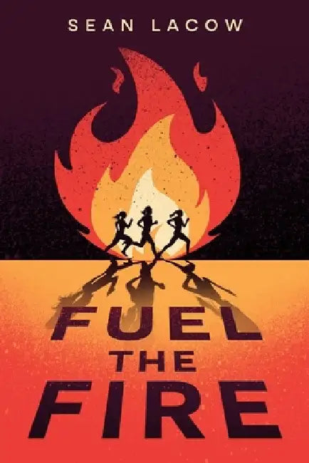 Fuel the Fire by Sean Lacow