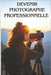Devenir Photographe Professionnelle: Transforme ta Passion en Carrière et Apprends à Attirer des Clients Fidèles by Investisseur, Mister