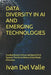 Data Diversity in AI and Emerging Technologies: Creating Robust, Ethical, And Impactful AI Systems That Serve Diverse Global Needs Effectively by Ivan del Valle
