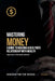 Mastering Money: A Guide to Building a Healthier Relationship with Wealth: Tips from a Financial Advisor by Wisdom For the World