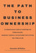 The Path to Business Ownership: A Comprehensive Guide to Franchising and Solopreneurship Inspiration, Guidance, and Actionable Tools to Bring Your Vis by Kenneth M. Rollins