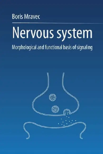 Nervous system: Morphological and functional basis of signaling by Boris Mravec