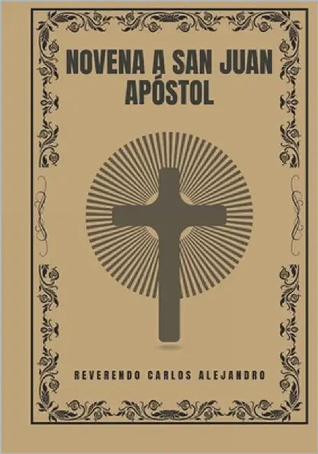 Novena a San Juan Apóstol by Alejandro, Reverendo Carlos