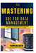 Mastering SQL for Data Management: Optimize Your Databases with Advanced Querying and Management Skills by Thompson Carter